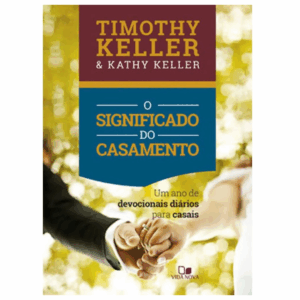 Devocional O Significado Do Casamento/ Timothy Keller