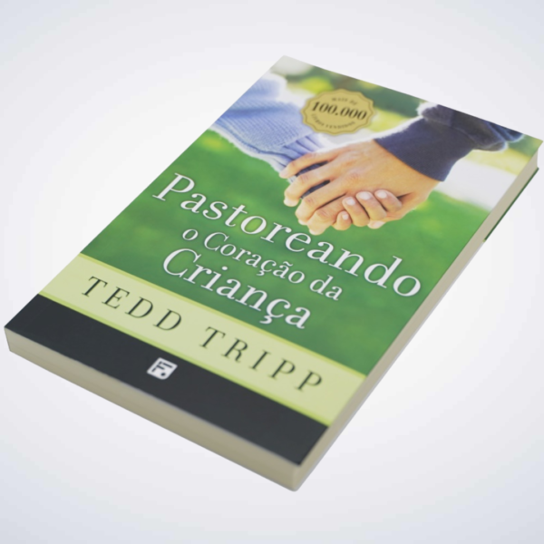 Pastoreando O Coração da Criança - Tedd Tripp - Image 3