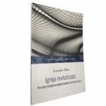 Livro Igreja Revitalizada Por Uma Missão Verdadeiramente Transformadora