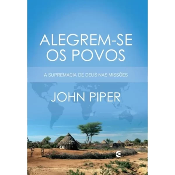 Livro Alegrem-se os Povos/ John Piper