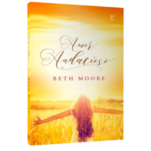 Livro Amor Audacioso/ Beth Moore