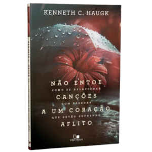 Livro Não Entoe Canções a Um Coração Aflito- Kenneth C. Haugk