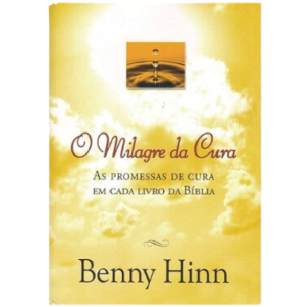 Livro O Milagre da Cura - Benny Hinn