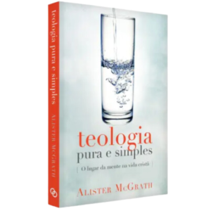 Livro Teologia Pura e Simples | Alister McGrath