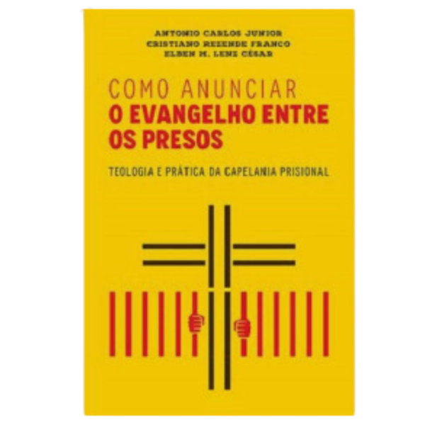 Livro Como Anunciar o Evangelho entre Os Presos/ Antônio Carlos Júnior