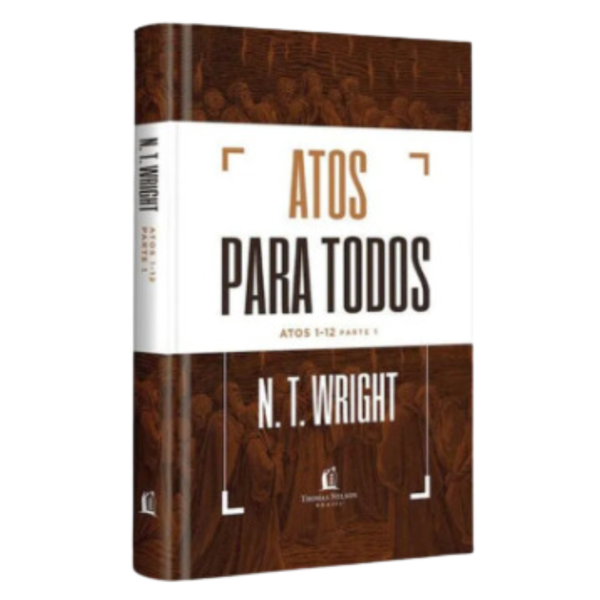 Livro Atos para todos: Atos 1-12 - Parte 1/ N.T. Wright