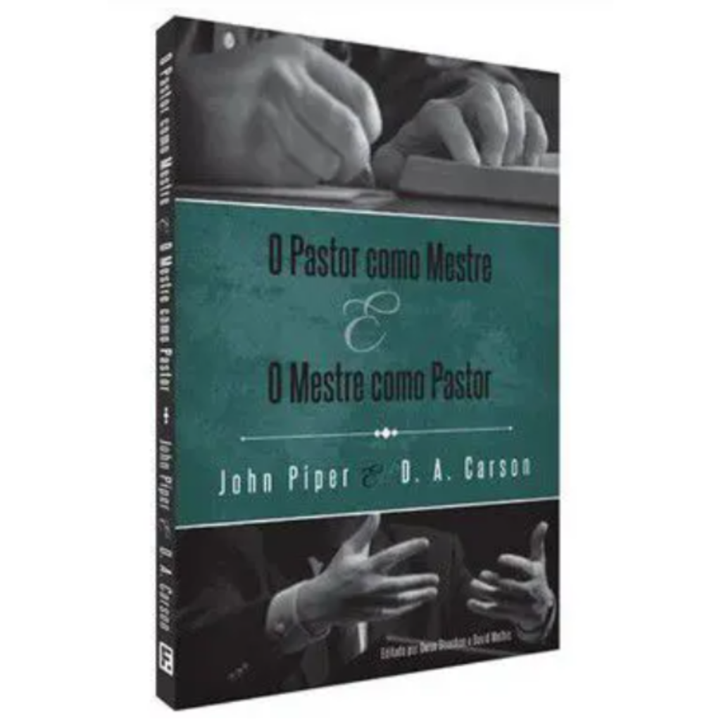 Livro O Pastor Como Mestre O Mestre Como Pastor John Piper Betel