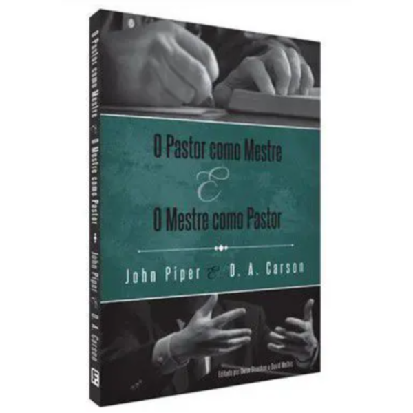 Livro O Pastor Como Mestre, o Mestre Como Pastor - John Piper