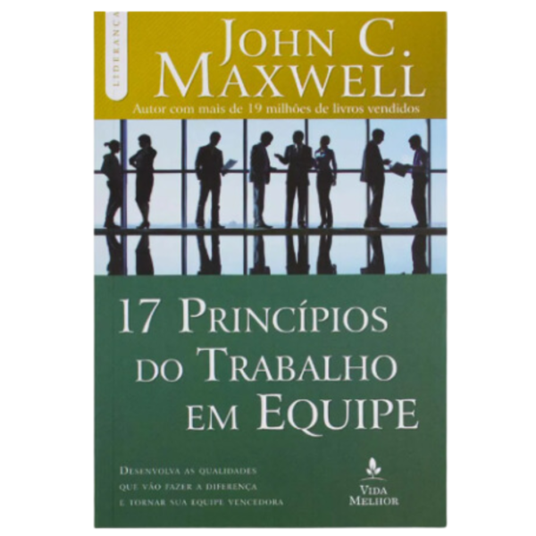 Livro 17 Princípios do Trabalho em Equipe/ John C. Maxwell