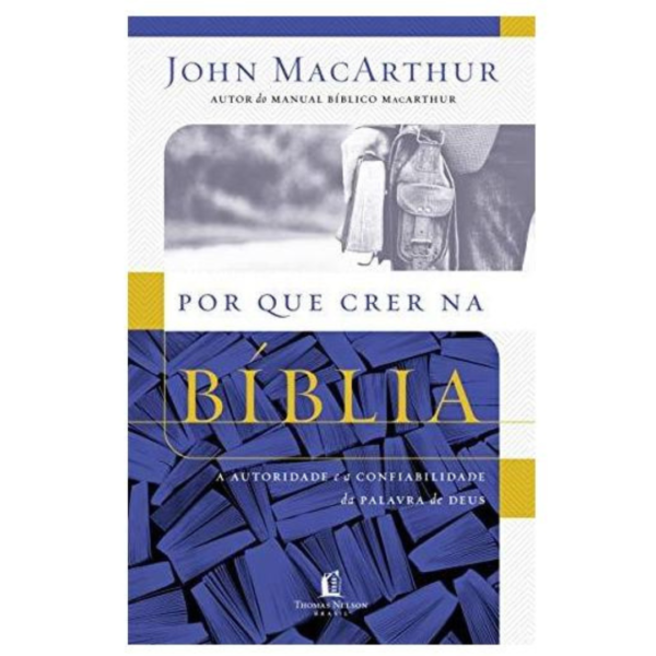 Livro: Por Que Crer Na Bíblia - John Macarthur