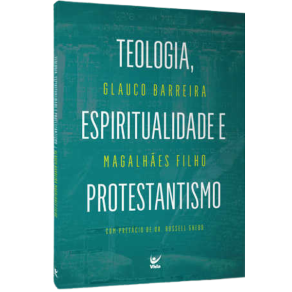 Livro Teologia, Espiritualidade E Protestantismo - Glauco Barreira