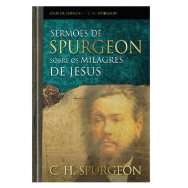 Livro Sermões de Spurgeon Sobre os Milagres de Jesus