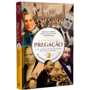 História da Pregação Vol 2 - Do Iluminismo aos Dias de Hoje