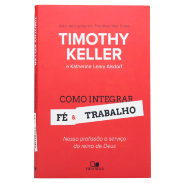 Livro Como Integrar Fé e Trabalho | Timothy Keller