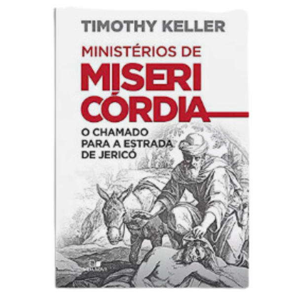 Livro Ministérios de Misericórdia | Timothy Keller