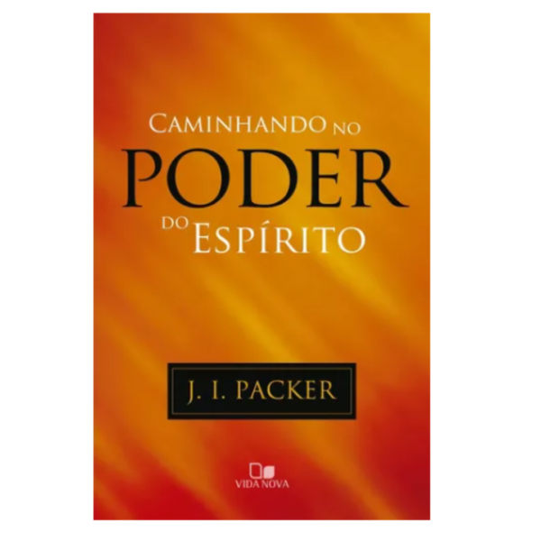 Livro Caminhando No Poder Do Espirito- J. I. Packer