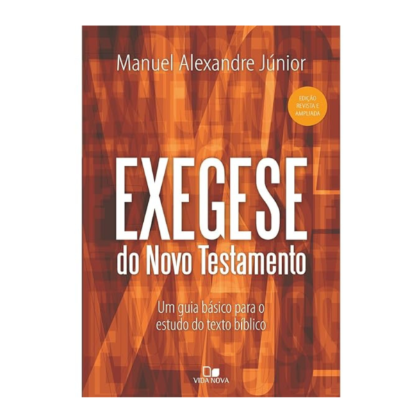 Exegese do Novo Testamento - Manuel Alexandre Junior