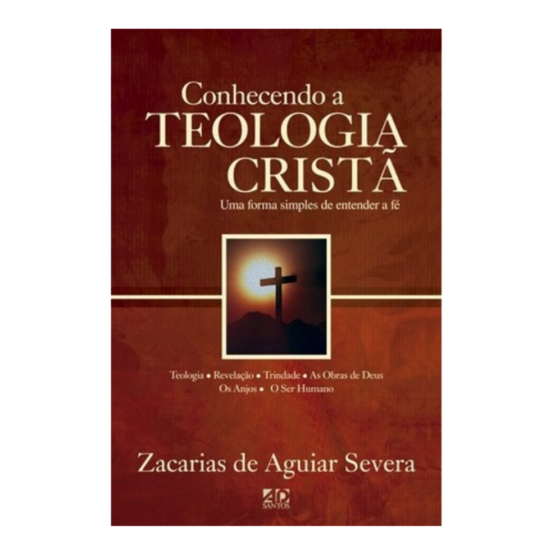 Livro Conhecendo a Teologia Cristã/ Zacarias de Aguiar Severa