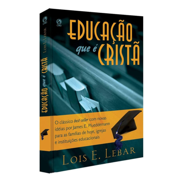 Livro Educação que é Crista - Lois E. Lebar