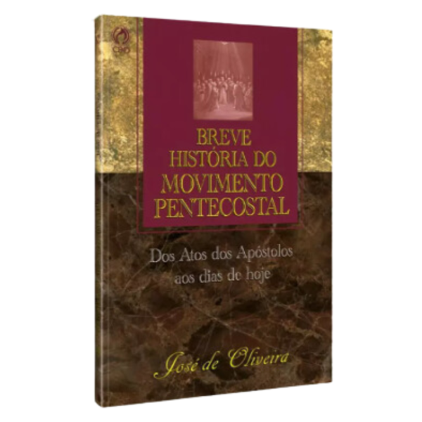 Breve História do Movimento Pentecostal/ José de Oliveira