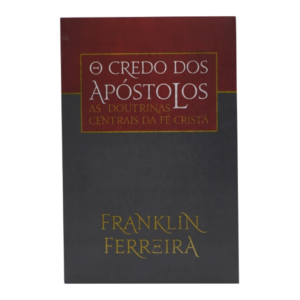 O Credo Dos Apóstolos | Franklin Ferreira