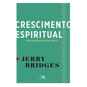 Crescimento Espiritual - Como Amadurecer em Cristo - Jerry Bridges