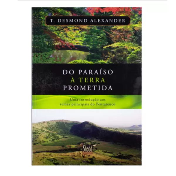 Livro: do Paraíso a Terra Prometida T. Desmond Alexander