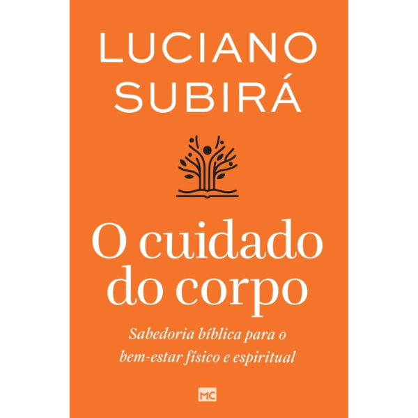 Livro O Cuidado Do Corpo | Luciano Subirá