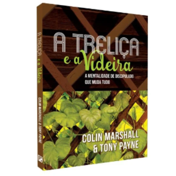 Livro A Treliça E A Videira - Colin Marshall E Tony Payne