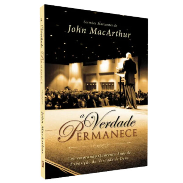 Livro A Verdade Permanece - John Macarthur