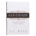 Livro Santidade Sem A Qual Ninguém Verá O Senhor | J. C. Ryle