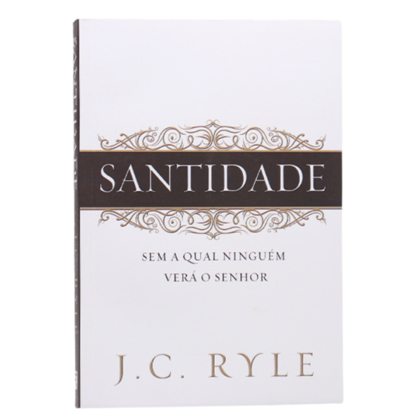 Livro Santidade Sem A Qual Ninguém Verá O Senhor | J. C. Ryle