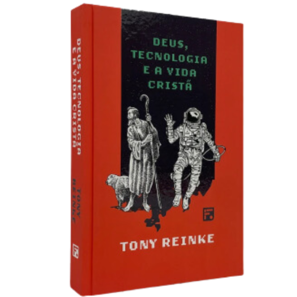 Livro Deus, Tecnologia e a Vida Cristã - Tony Reinke