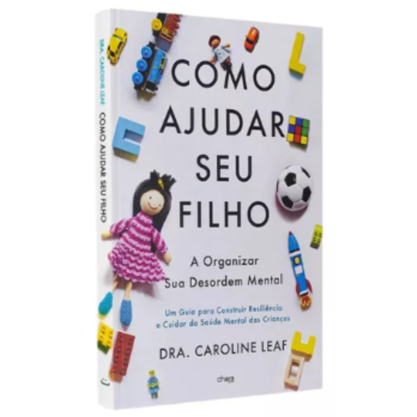 Como Ajudar seu Filho a Organizar Sua Desordem Mental | Dra. Carolina Leaf