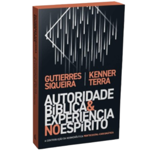 Livro Autoridade Bíblica e Experiência no Espírito/ Gutierres Siqueira e Kenner Terra