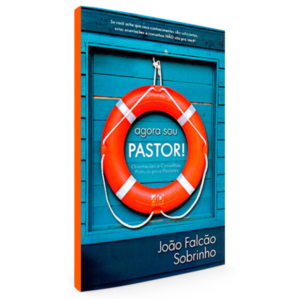 Livro Agora Sou Pastor - Orientações e Conselhos Práticos Para Pastores/ João Falcão Sobrinho