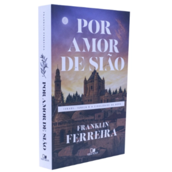 Livro Por Amor De Sião - Israel, igreja e a fidelidade de Deus - Franklin Ferreira