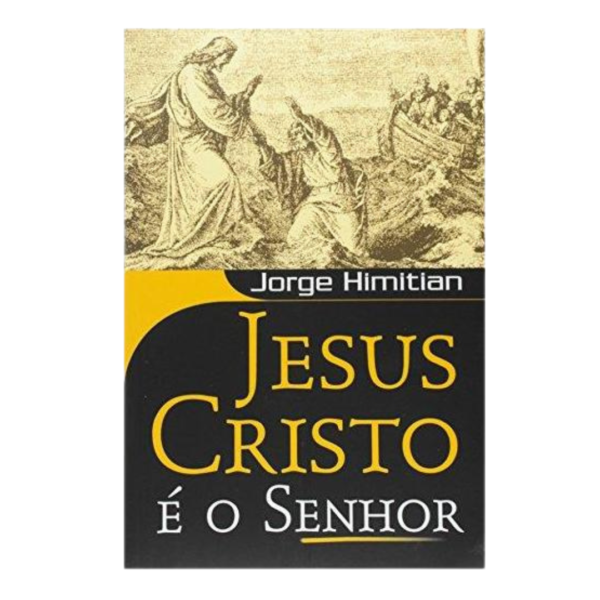 Livro: Jesus Cristo É o Senhor Jorge Himitian