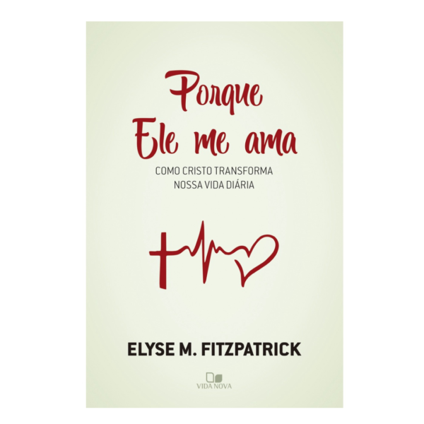 Livro | Porque Ele Me Ama | Elyse Fitzpatrick