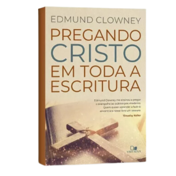 Livro: Pregando Cristo em Toda a Escritura Edmund Clowney