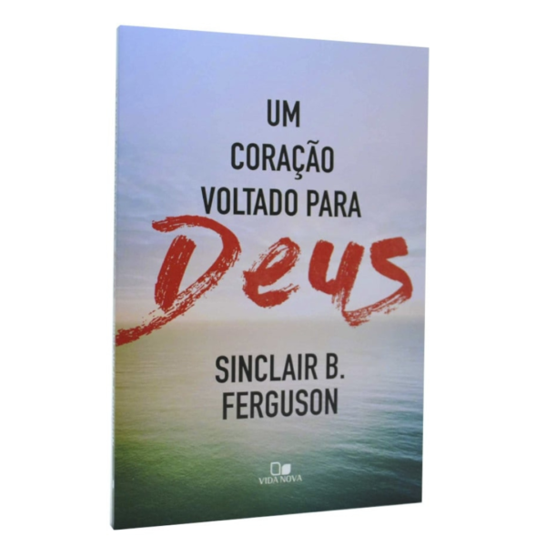 Livro Um Coração Voltado Para Deus | Sinclair B. Ferguson