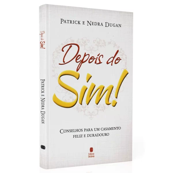 Livro Depois do Sim! - Patrick e Nedra Dugan