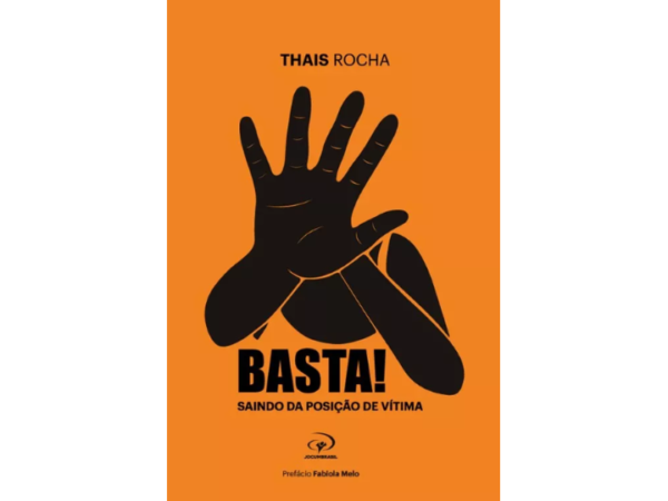 Livro Basta! Saindo da Posição de Vítima/ Thais Rocha