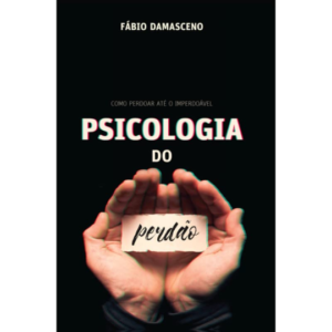 Livro Psicologia do Perdão – Fábio Damasceno