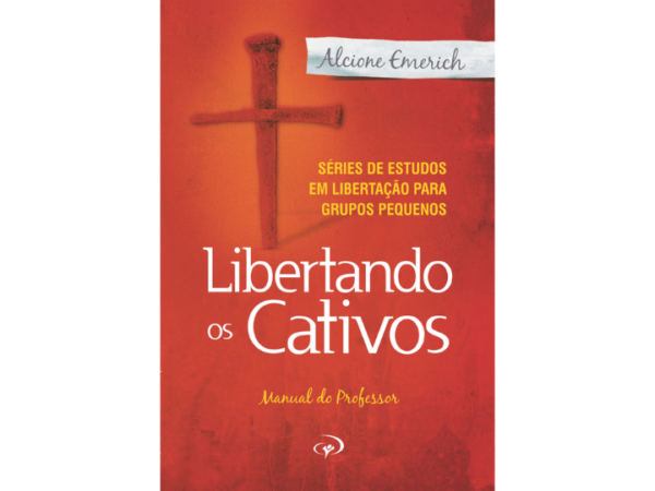 Livro Libertando os Cativos – Manual do Professor – Alcione Emerich