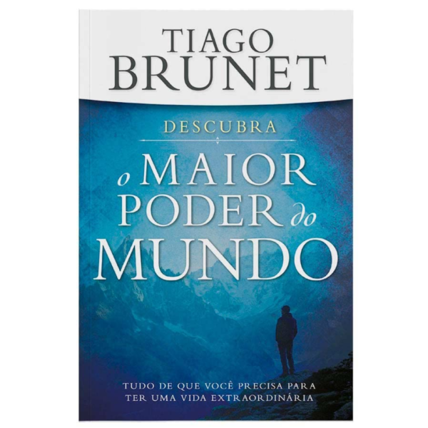 Livro Descubra o Maior Poder do Mundo: Tudo que Você Precisa p/ ter uma Vida Extraordinária