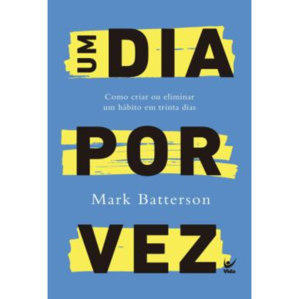 Livro Um Dia Por Vez - Como Criar Ou Eliminar Um Habito Em Trinta Dias