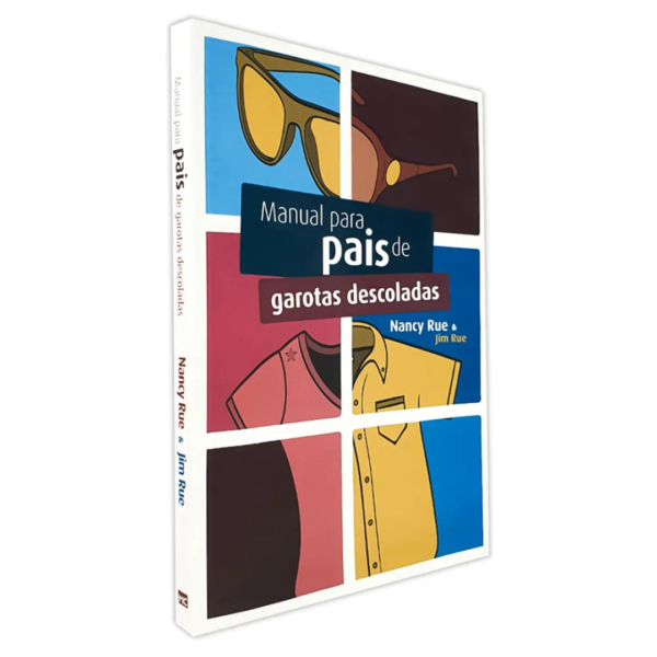 Livro Manual Para Pais de Garotas Descoladas - Nancy & Jim Rue