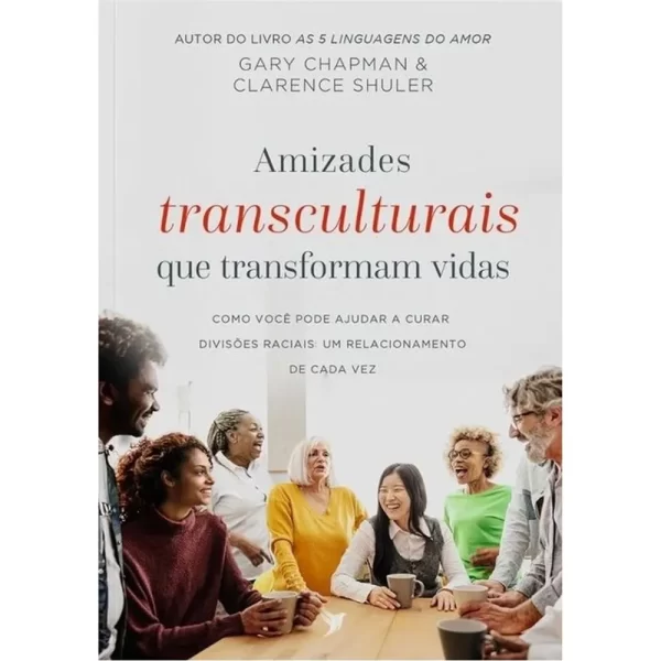 Livro Amizades Transculturais Que Transformam Vidas/ Gary Chapman