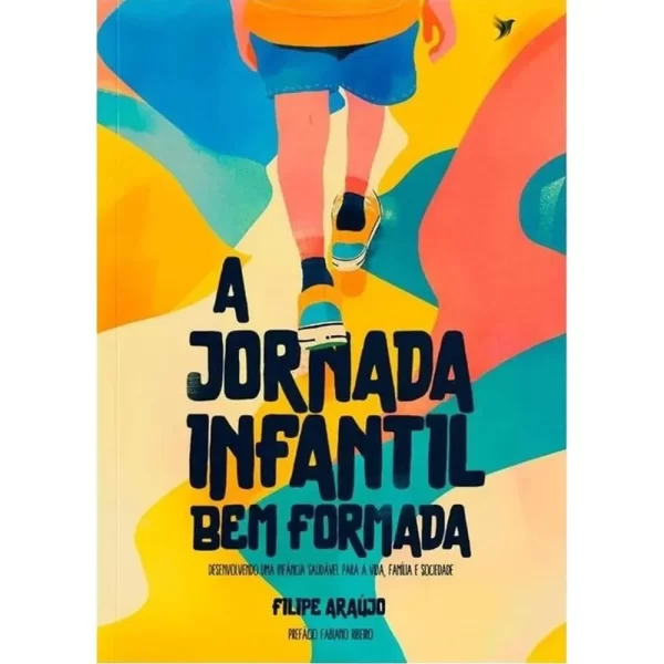 Livro A Jornada Infantil Bem Formada/ Filipe Araújo